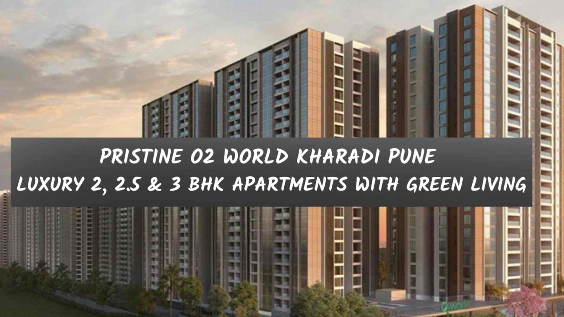 Pristine O2 World Kharadi Pune Luxury 2, 2.5 & 3 BHK Apartments with Green Living
