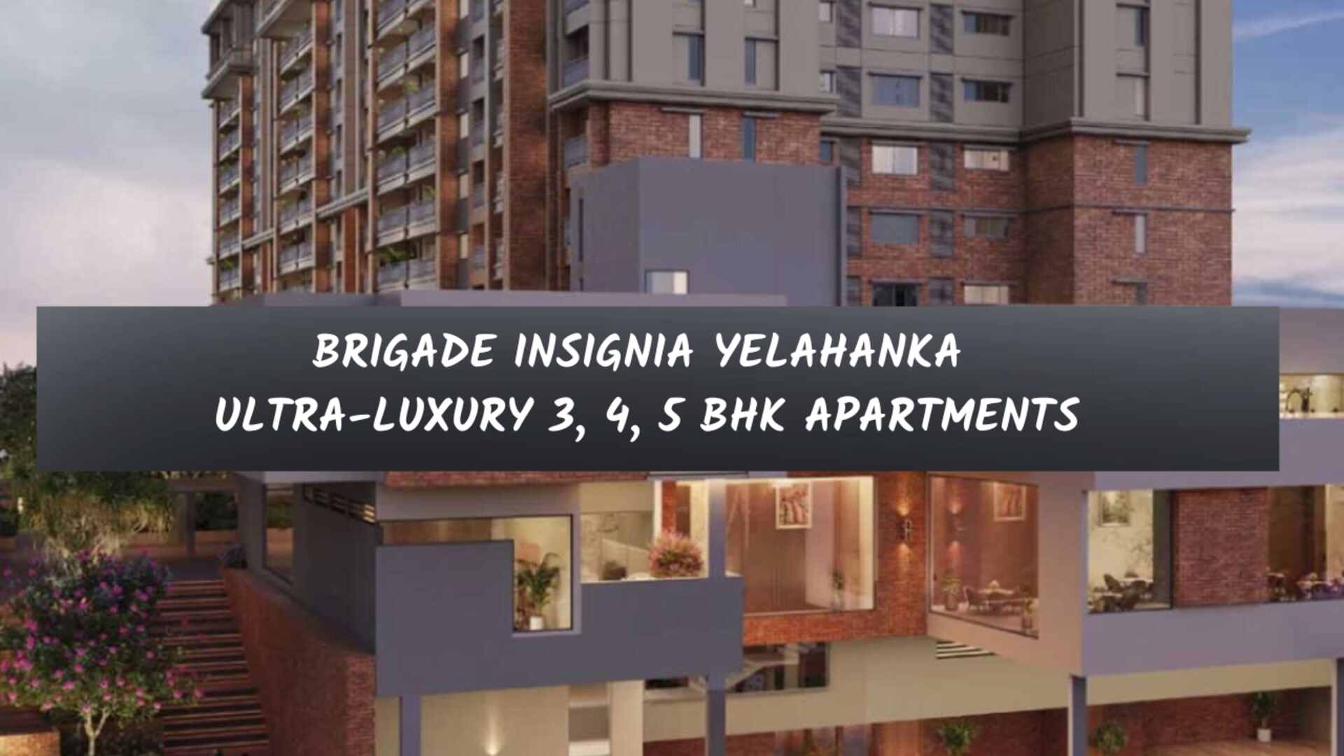 Brigade Insignia Yelahanka Ultra-Luxury 3, 4, 5 BHK Apartments