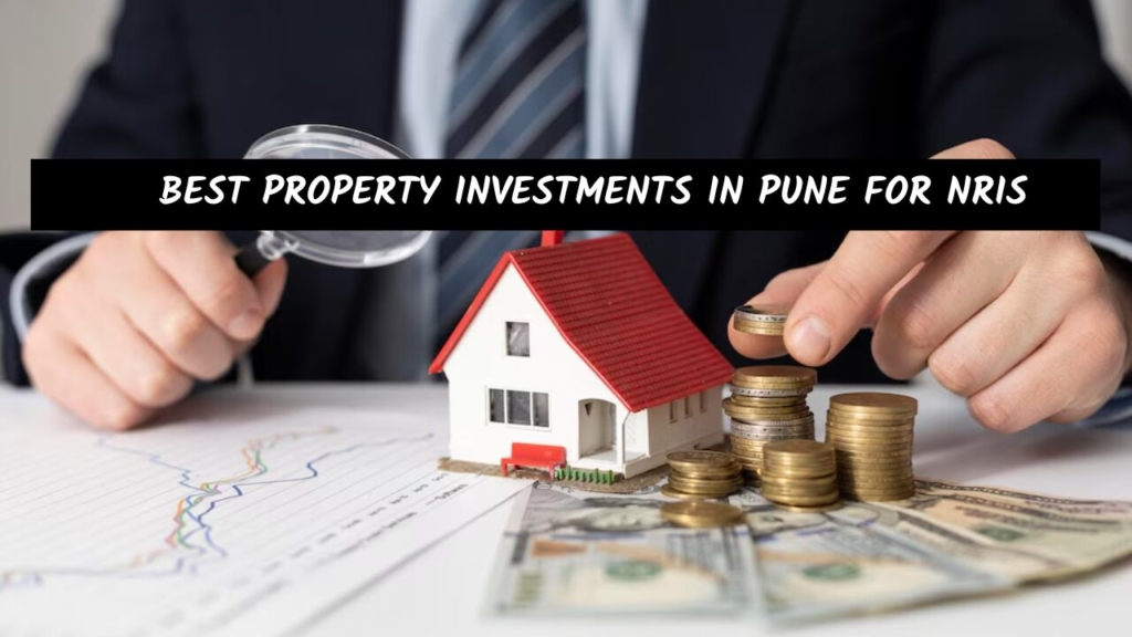 Best Property Investments in Pune for NRIs