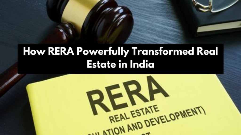 How RERA Powerfully Transformed Real Estate in India: Key Benefits for Homebuyers