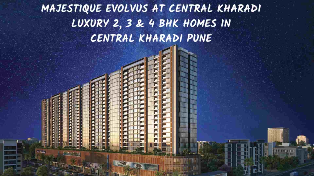 Majestique Evolvus at Central Kharadi Luxury 2, 3 & 4 BHK Homes in Central Kharadi Pune