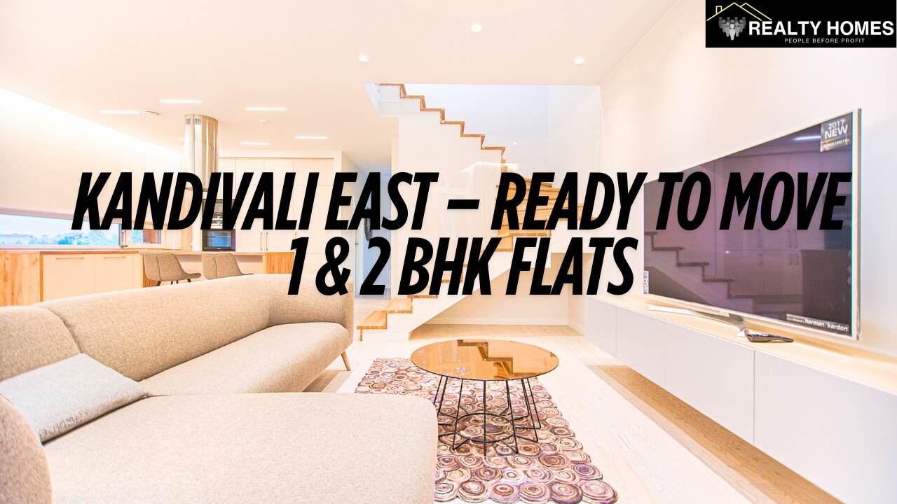 KANDIVALI EAST – READY TO MOVE 1 & 2 BHK FLATS