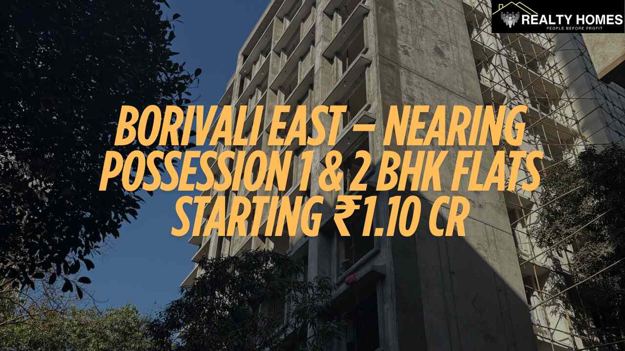 Borivali East – Nearing Possession 1 & 2 BHK Flats Starting ₹1.10 Cr