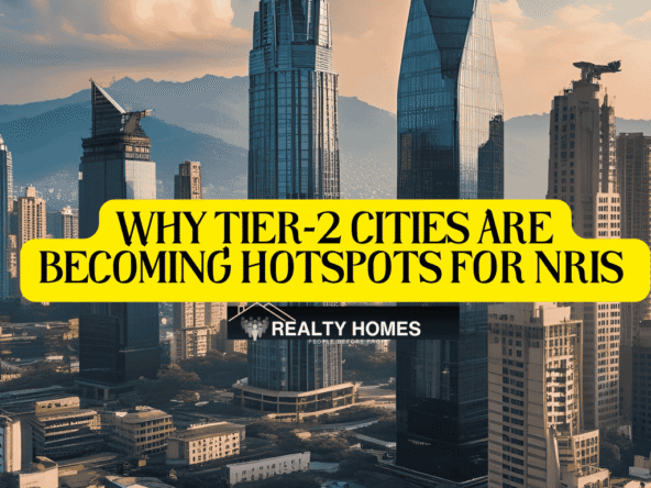 Why Tier-2 Cities Are Becoming Hotspots for NRIs
