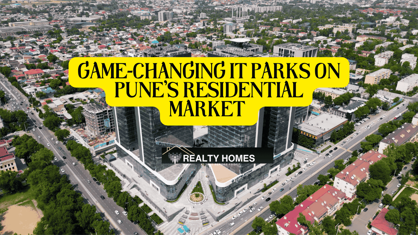 Game-Changing IT Parks & Their Transformational Impact better on Pune’s Residential Market