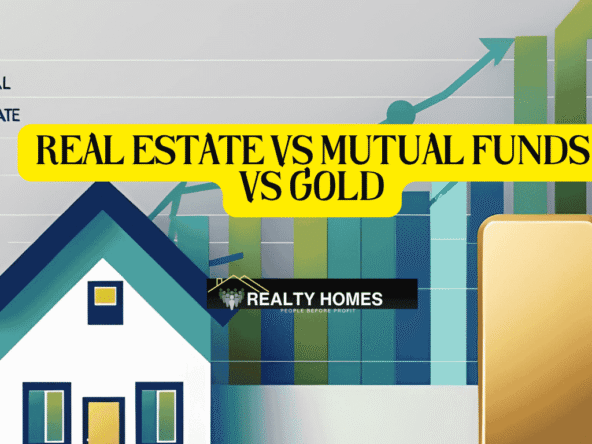 Real Estate vs Mutual Funds vs Gold